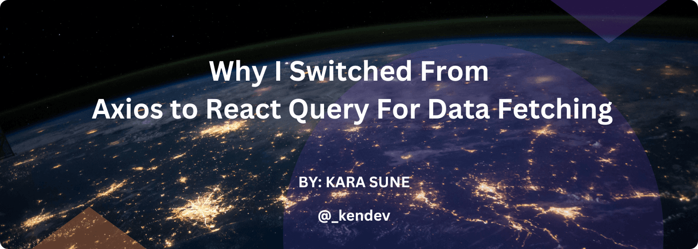 Why I Switched from Axios to React Query for Data Fetching